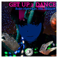 Rory Hoy - Get Up 2 Dance (feat Mr. Moozit)