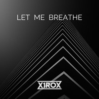 x1rox - Let Me Breathe