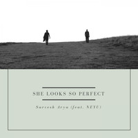 Sarvesh Arya - She Looks So Perfect (feat. NEYU)
