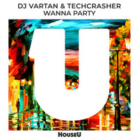 DJ Vartan, Techcrasher - Wanna Party
