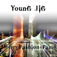 Young Jig - Money, Fashion & Fame