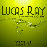 Lucas Ray - 5 More Minutes Of Bliss