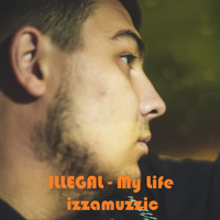 Illegal - My Life (feat. Izzamuzzic)