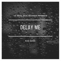 Dun Deebs - Delay Me