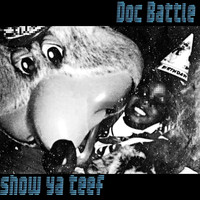Doc Battle - Show Ya Teef