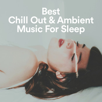 Various Artists - Best Chill Out & Ambient Music For Sleep