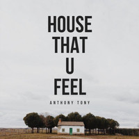 Anthony Tony - House That U Feel