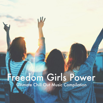 Various Artists - Freedom Girls Power - Ultimate Chill Out Music Selection