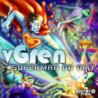 vGren - Superman On DMT