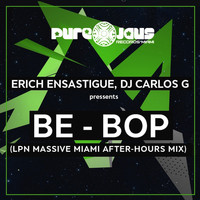 Erich Ensastigue, DJ CARLOS G - BE - BOP (LPN Massive Miami Afterhours Mix)