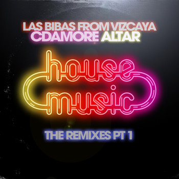 Las Bibas From Vizcaya, Altar, Cdamore - House Music - The Remixes (Explicit)