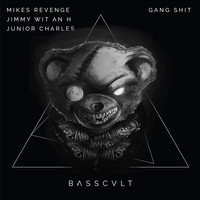 Mikes Revenge, Jimmy Wit an H, Junior Charles - Gang Shit (Explicit)