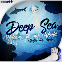 Deep Sea - Welcome To My World (Retro Re-Work)