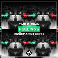 Pablo Ruan - Feelings (JOZÜEMARSH Remix)