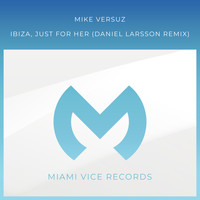Mike Versuz - Ibiza, Just For Her (Daniel Larsson Remix)