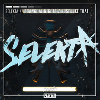 Selekta - Shanghai Nights / Just Like That