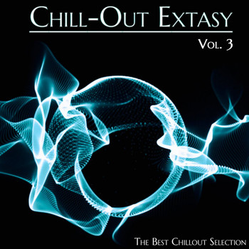 Various Artists - Chill-Out Extasy, Vol. 3 (The Best Chillout Selection)