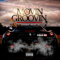 Yung Joc - Movin & Groovin (feat. Polo 2G) (Explicit)