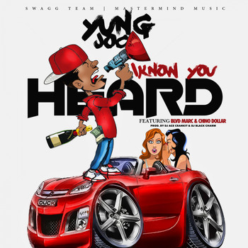Yung Joc - I Know You Heard (feat. Blvd Marc & Chino Dollar) (Explicit)