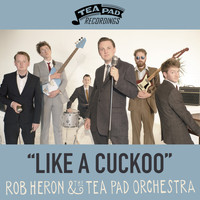 Rob Heron And The Tea Pad Orchestra - Like a Cuckoo