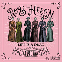 Rob Heron And The Tea Pad Orchestra - Life Is a Drag