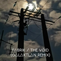 Fabrik - The Void (Galaktlan Remix)