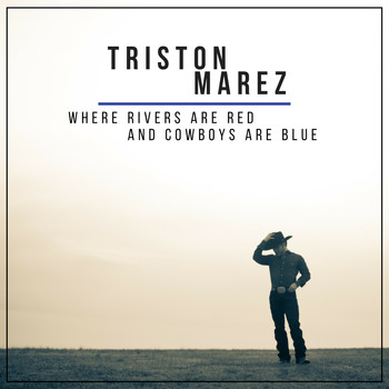 Triston Marez - Where Rivers Are Red and Cowboys Are Blue