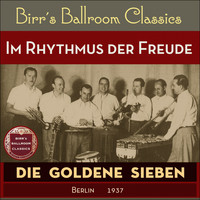 Die goldene Sieben - Im Rhythmus der Freude (Recordings Berlin 1937)