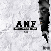 Friyie - ANF: Ain't Nothing Free (Explicit)