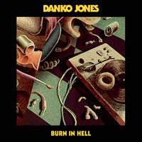 Danko Jones - Burn in Hell (Explicit)
