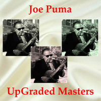 Joe Puma - UpGraded Masters (All Tracks Remastered)