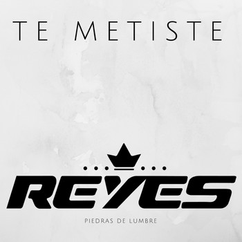 Reyes - Te Metiste