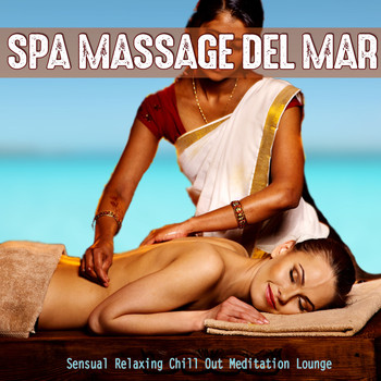Various Artists - Spa Massage Del Mar (Sensual Relaxing Chill Out Meditation Lounge)