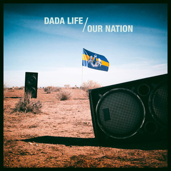 Dada Life - Our Nation (Remixes) (Explicit)