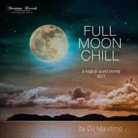 DJ Maretimo - Full Moon Chill Vol. 3 - A Magical Sound Journey