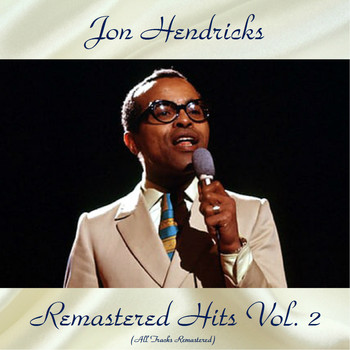 Jon Hendricks - Remastered Hits Vol, 2 (All Tracks Remastered)