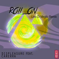 Displeasure - Roll On (Lino Di Meglio Remix)