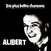 Alibert - ALIBERT (Ses Plus Belles Chansons)