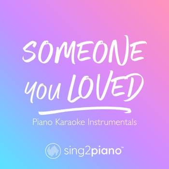 Sing2Piano - Someone You Loved (Piano Karaoke Instrumentals)