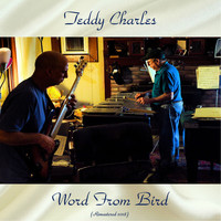 Teddy Charles - Word From Bird (Remastered 2018)