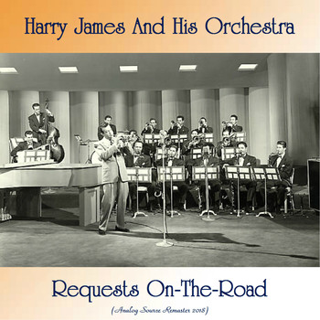 Harry James And His Orchestra - Requests On-The-Road (Analog Source Remaster 2018)