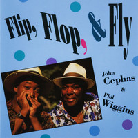 Cephas & Wiggins - Flip, Flop, & Fly