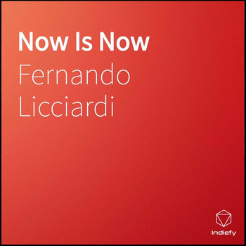 Fernando Licciardi - Now Is Now (Explicit)