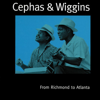 Cephas & Wiggins - From Richmond To Atlanta