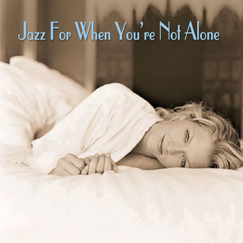 Various Artists - Jazz For When You're Not Alone