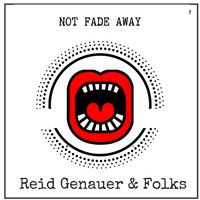 Reid Genauer - Not Fade Away