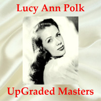 Lucy Ann Polk - UpGraded Masters (All Tracks Remastered)
