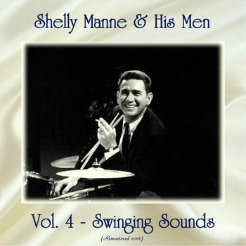 Shelly Manne & His Men - Vol. 4 - Swinging Sounds (Remastered 2018)