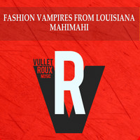 Fashion Vampires from Louisiana - Mahimahi