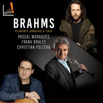 Pascal Moragues, Frank Braley, Christian Poltéra - Brahms: Clarinet Sonatas and Trio